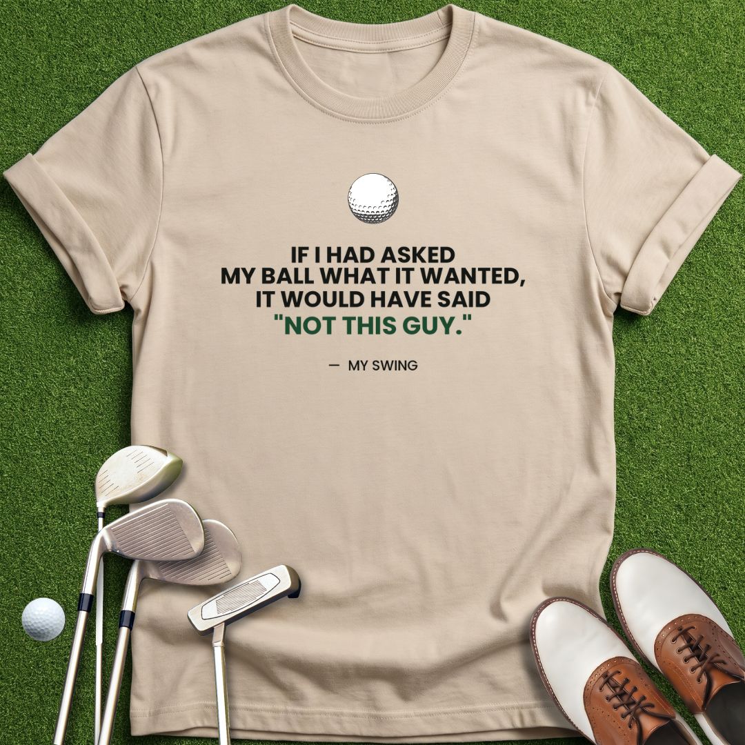 if-I-had-asked-my-ball-tshirt-sand-color