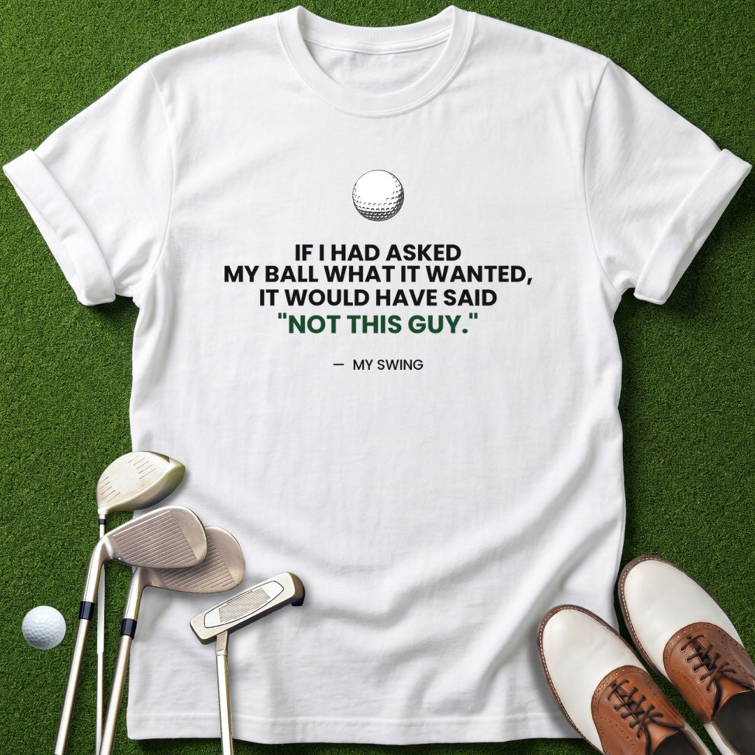 if-I-had-asked-my-ball-tshirt-white-color