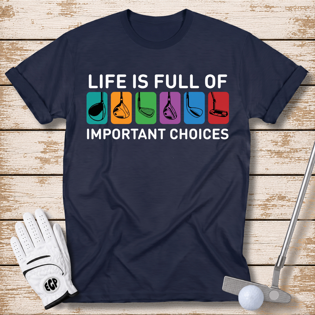 life-is-full-of-important-choices-funny-golf-tshirt-navy-blue-color-the-next-fairway