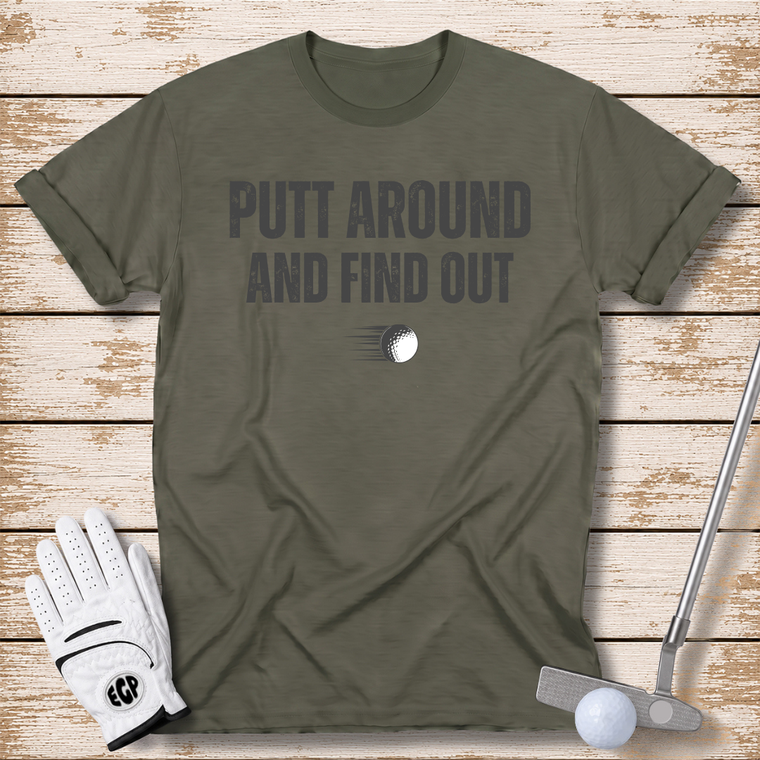 putt-around-and-find-out-funny-golf-tshirt-military-green-color-the-next-fairway