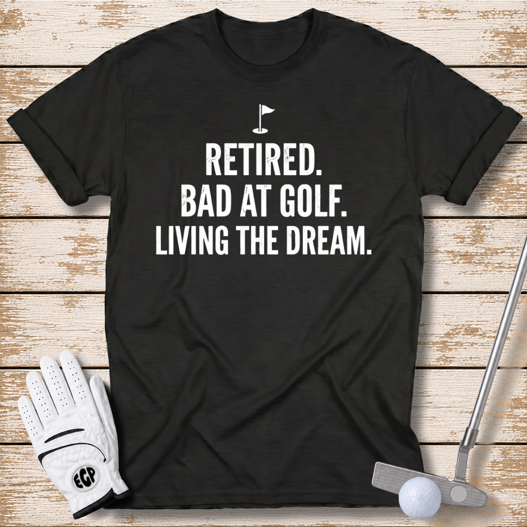 retired-bad-at-golf-living-the-dream-funny-golf-tshirt-black-color-the-next-fairway
