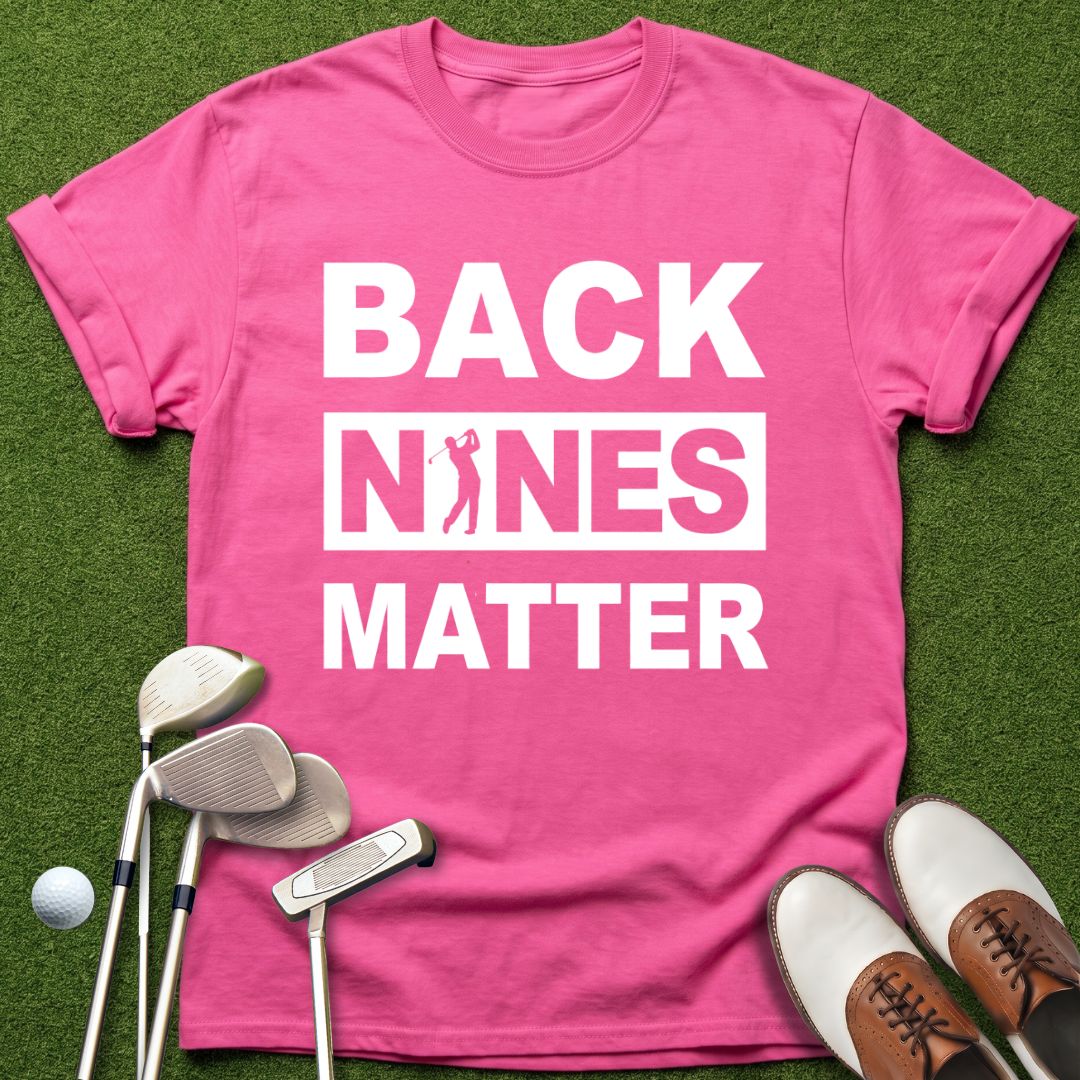 back-nines-matter-golf-tshirt-azalea-the-next-fairway