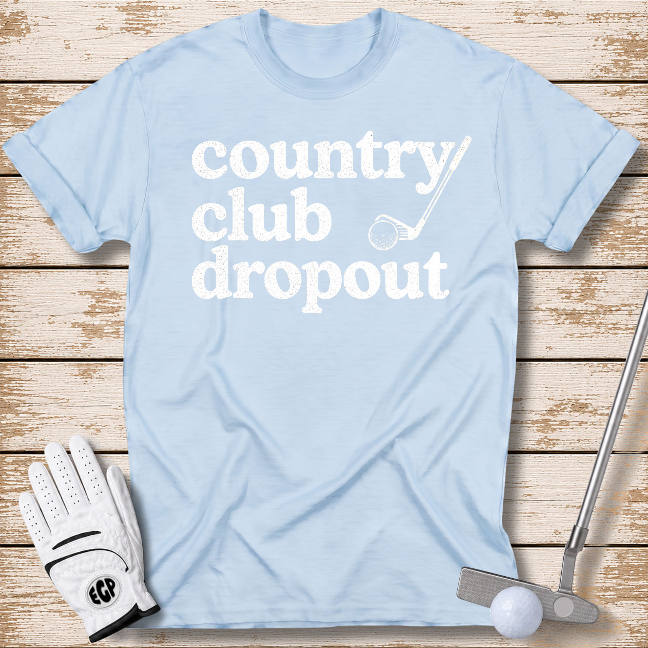 country club dropout funny golf t-shirt light blue color the-next-fairway