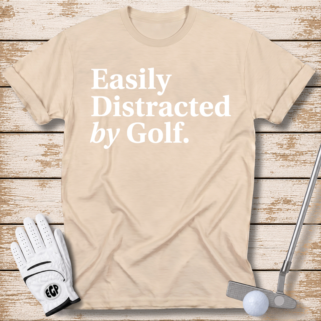 easily-distracted-by-golf-funny-golf-t-shirt-sand-color-thenextfairway