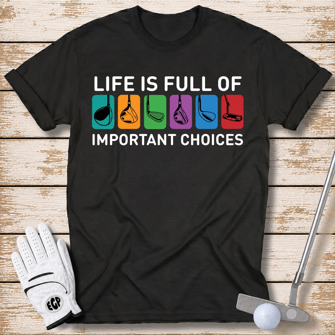 life-is-full-of-important-choices-funny-golf-tshirt-black-color-the-next-fairway
