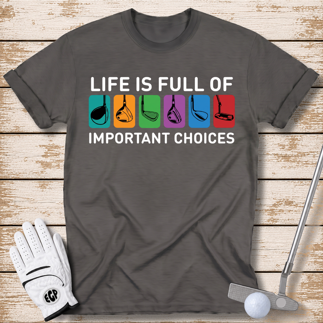 life-is-full-of-important-choices-funny-golf-tshirt-dark-heather-color-the-next-fairway
