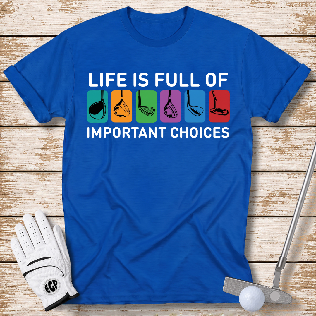 life-is-full-of-important-choices-funny-golf-tshirt-royal-blue-color-the-next-fairway