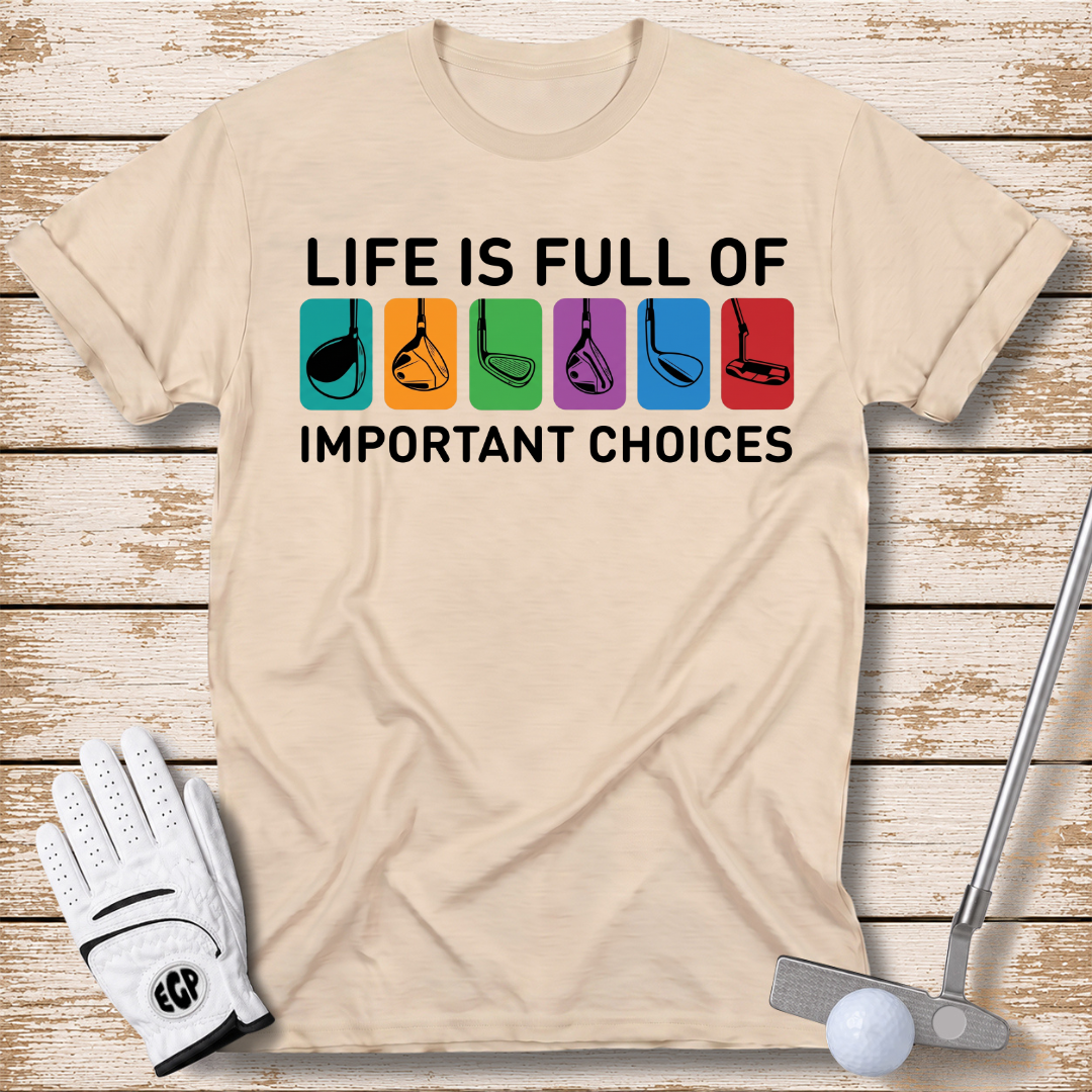 life-is-full-of-important-choices-funny-golf-tshirt-sand-color-the-next-fairway