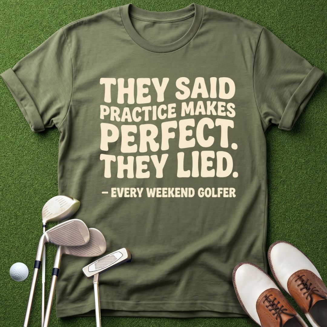 practice-makes-perfect-they-said-military-green-tshirt