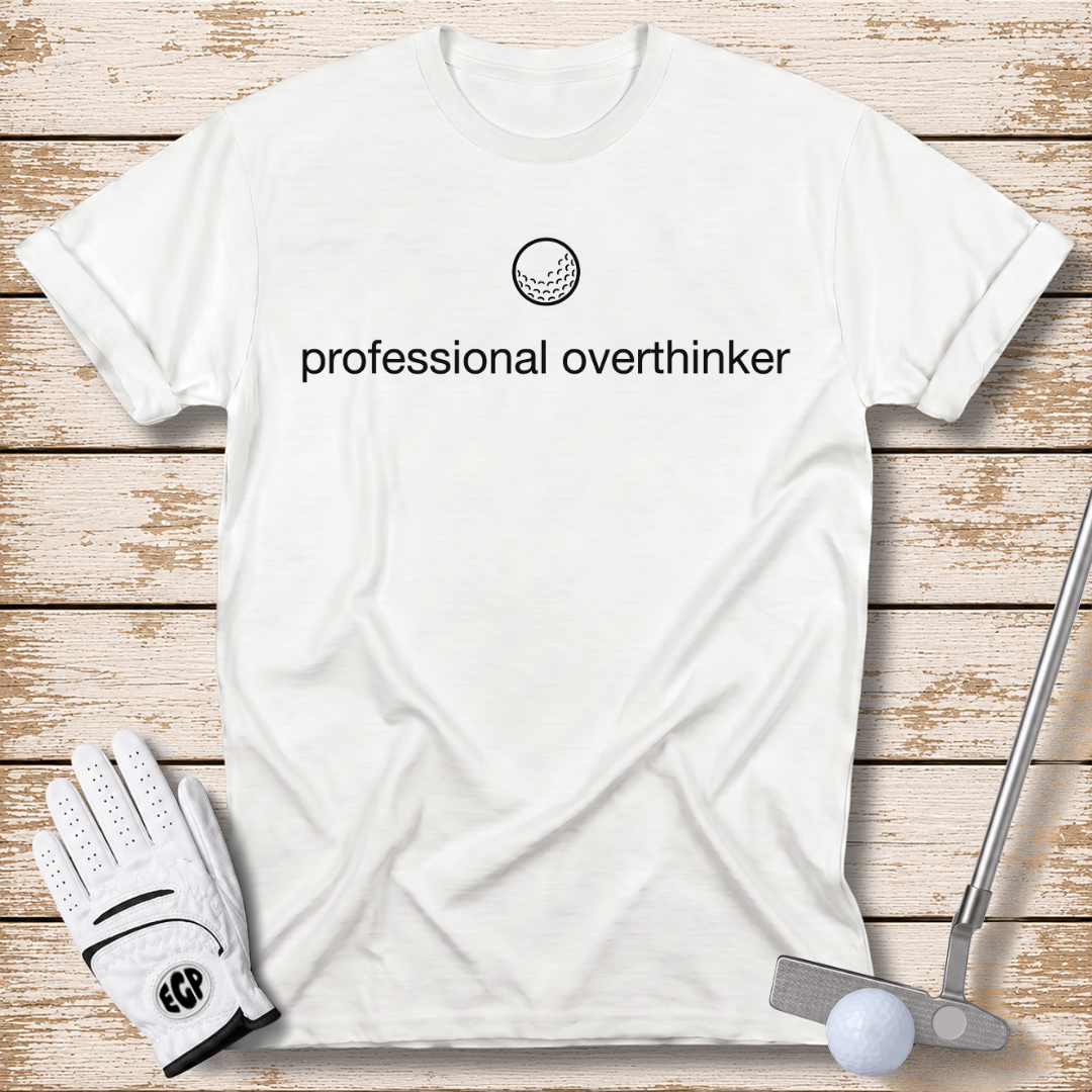 professional overthinker funny golf t-shirt white color the-next-fairway