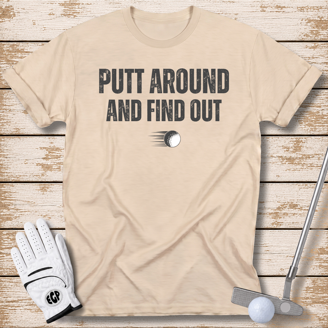 putt-around-and-find-out-funny-golf-tshirt-sand-color-the-next-fairway