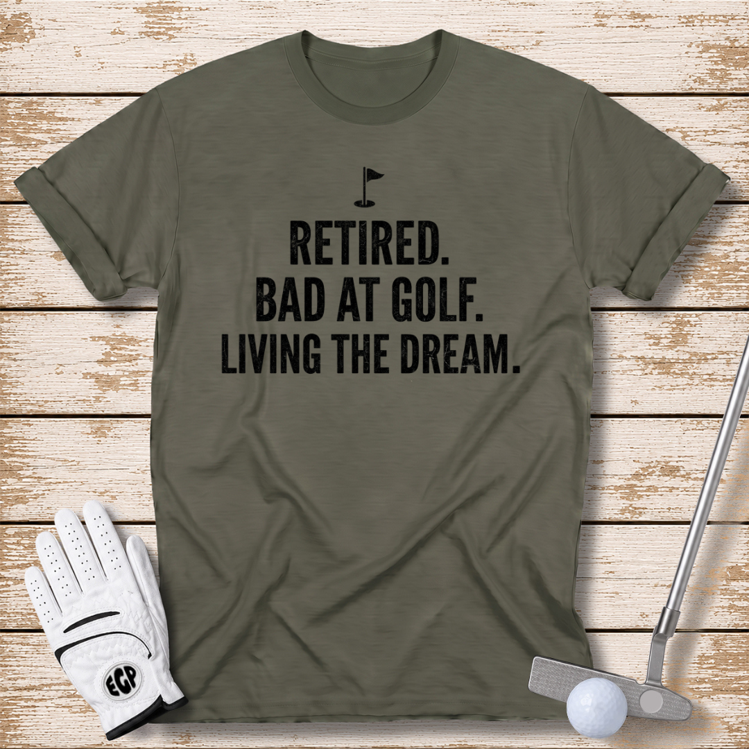 retired-bad-at-golf-living-the-dream-funny-golf-tshirt-military-green-color-the-next-fairway