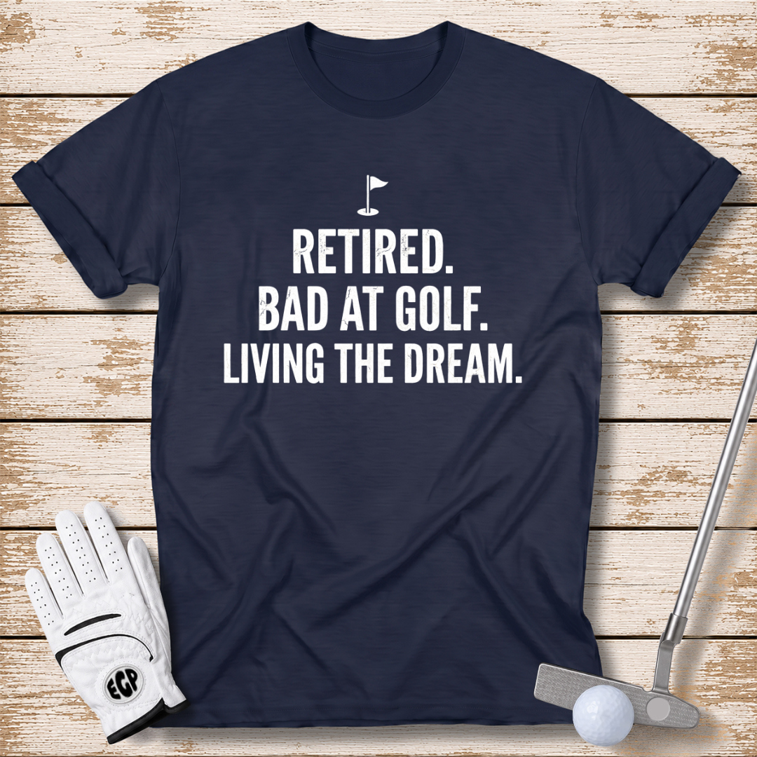 retired-bad-at-golf-living-the-dream-funny-golf-tshirt-navy-color-the-next-fairway