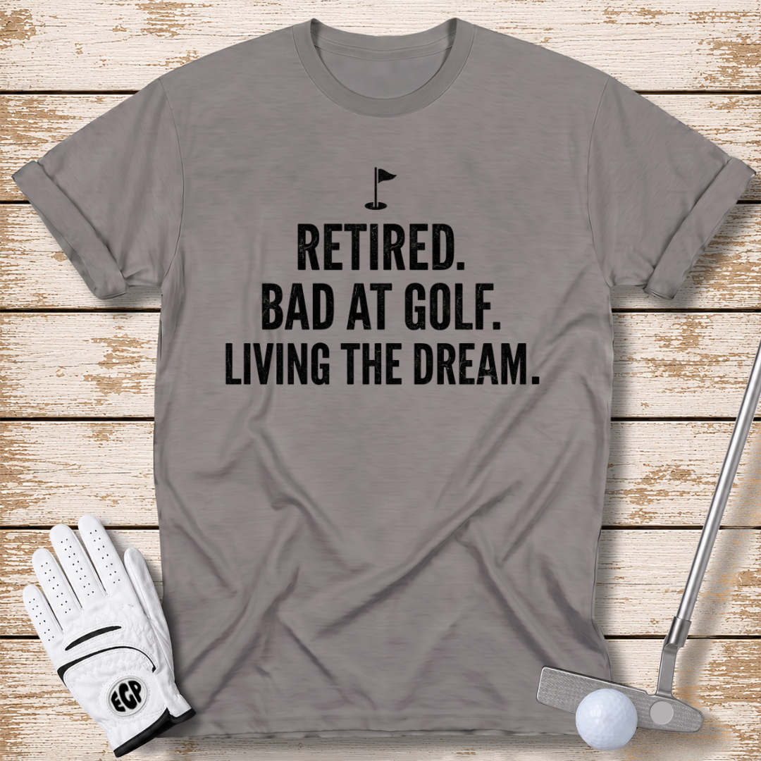 retired-bad-at-golf-living-the-dream-funny-golf-tshirt-sport-grey-color-the-next-fairway
