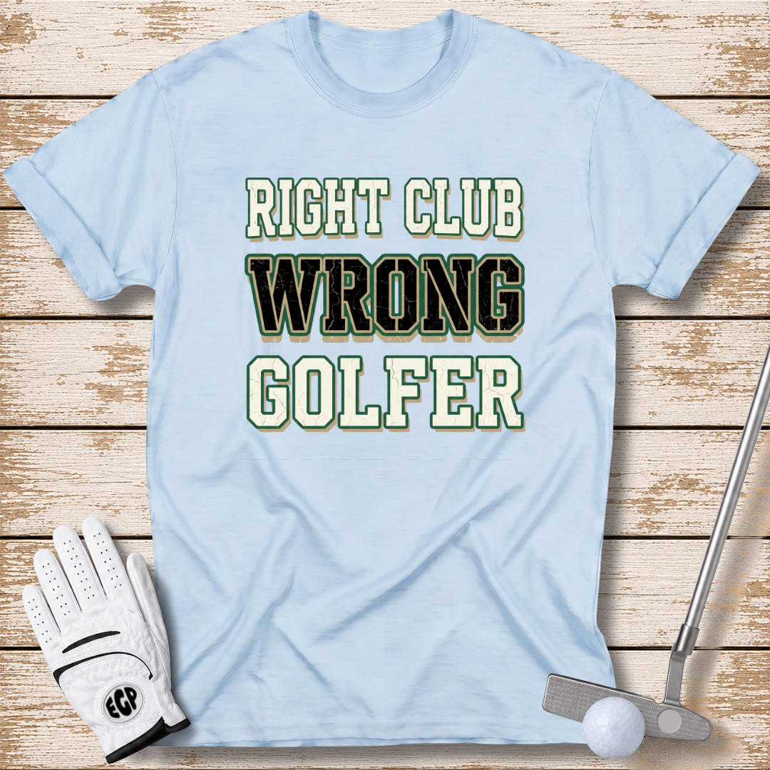 right-club-wrong-golfer-funny-golf-tshirt-light-blue-color-the-next-fairway