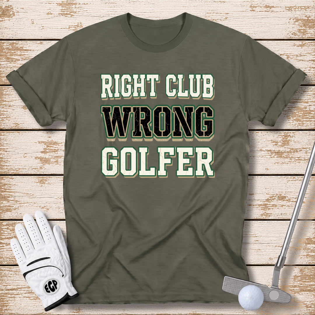 right-club-wrong-golfer-funny-golf-tshirt-military-green-color-the-next-fairway