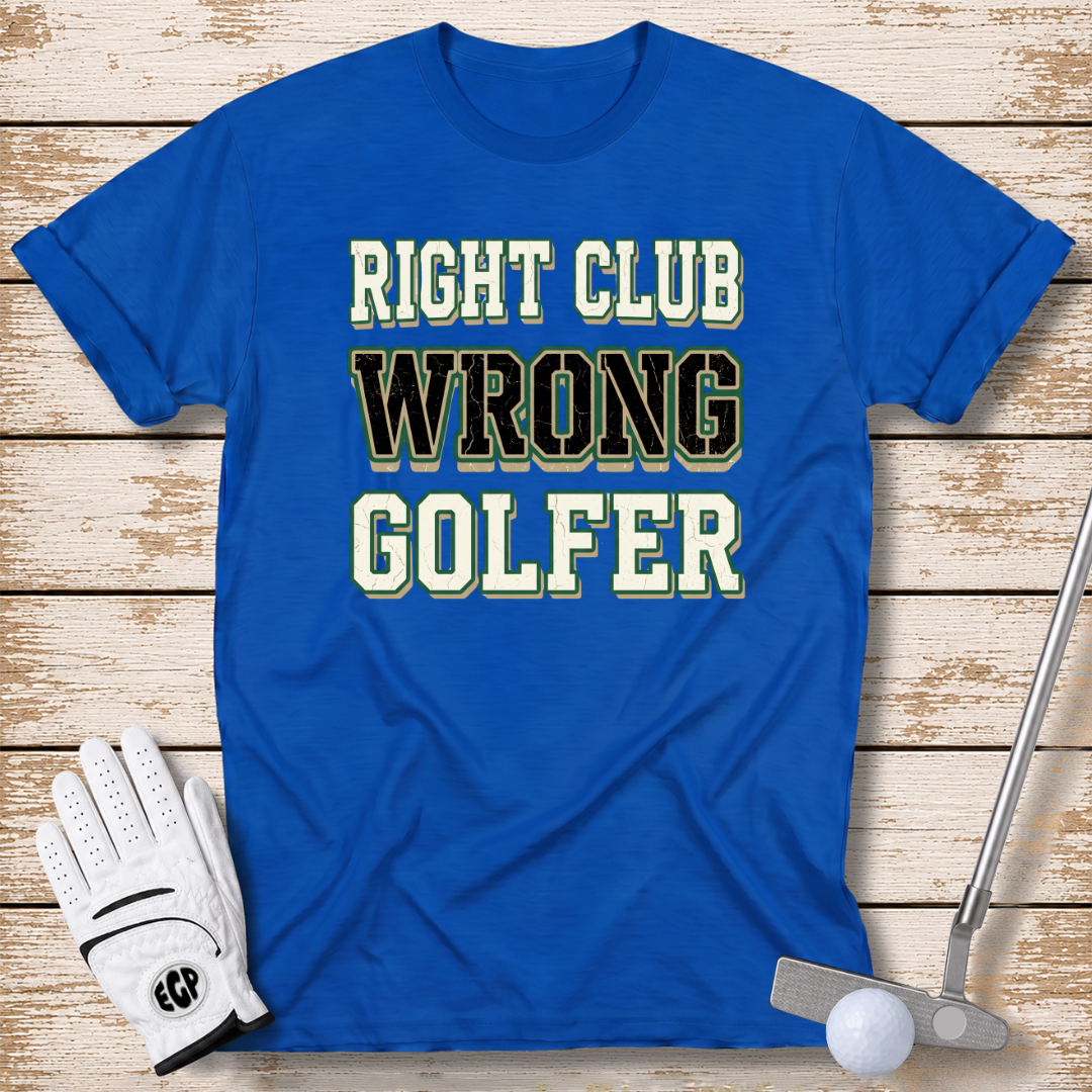right-club-wrong-golfer-funny-golf-tshirt-royal-blue-color-the-next-fairway