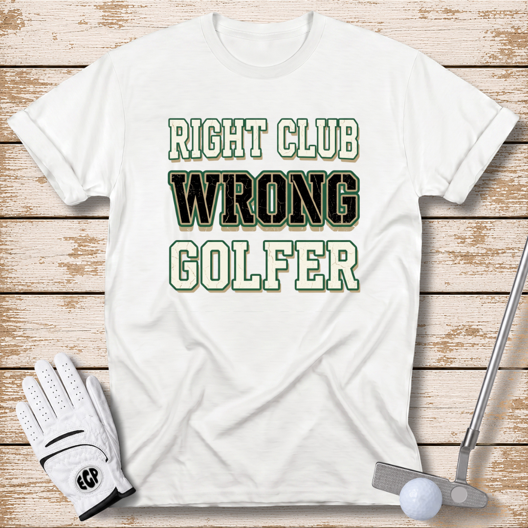 right-club-wrong-golfer-funny-golf-tshirt-white-color-the-next-fairway