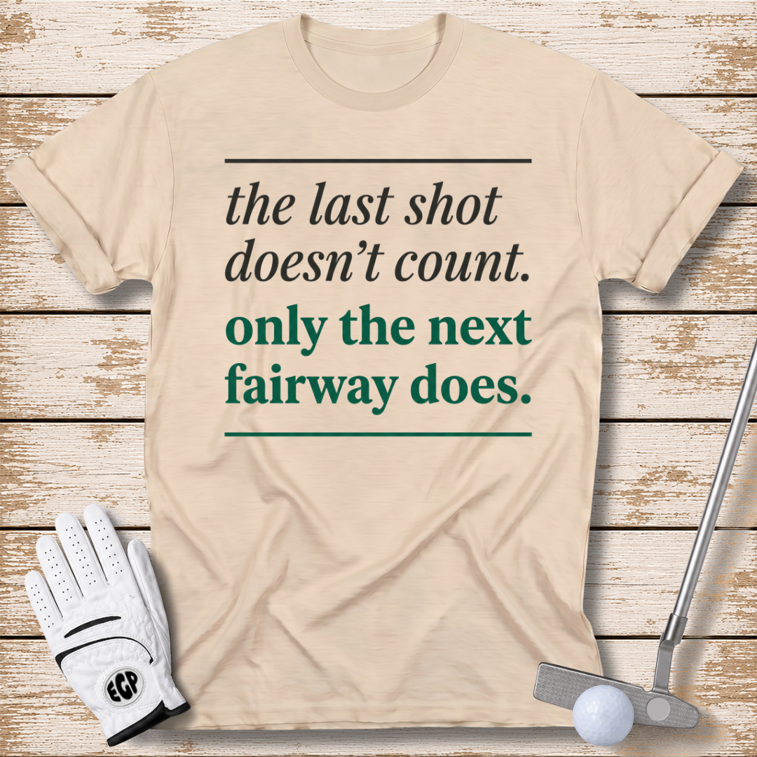 the-last-shot-doesnt-count-funny-golf-tshirt-sand-color-the-next-fairway