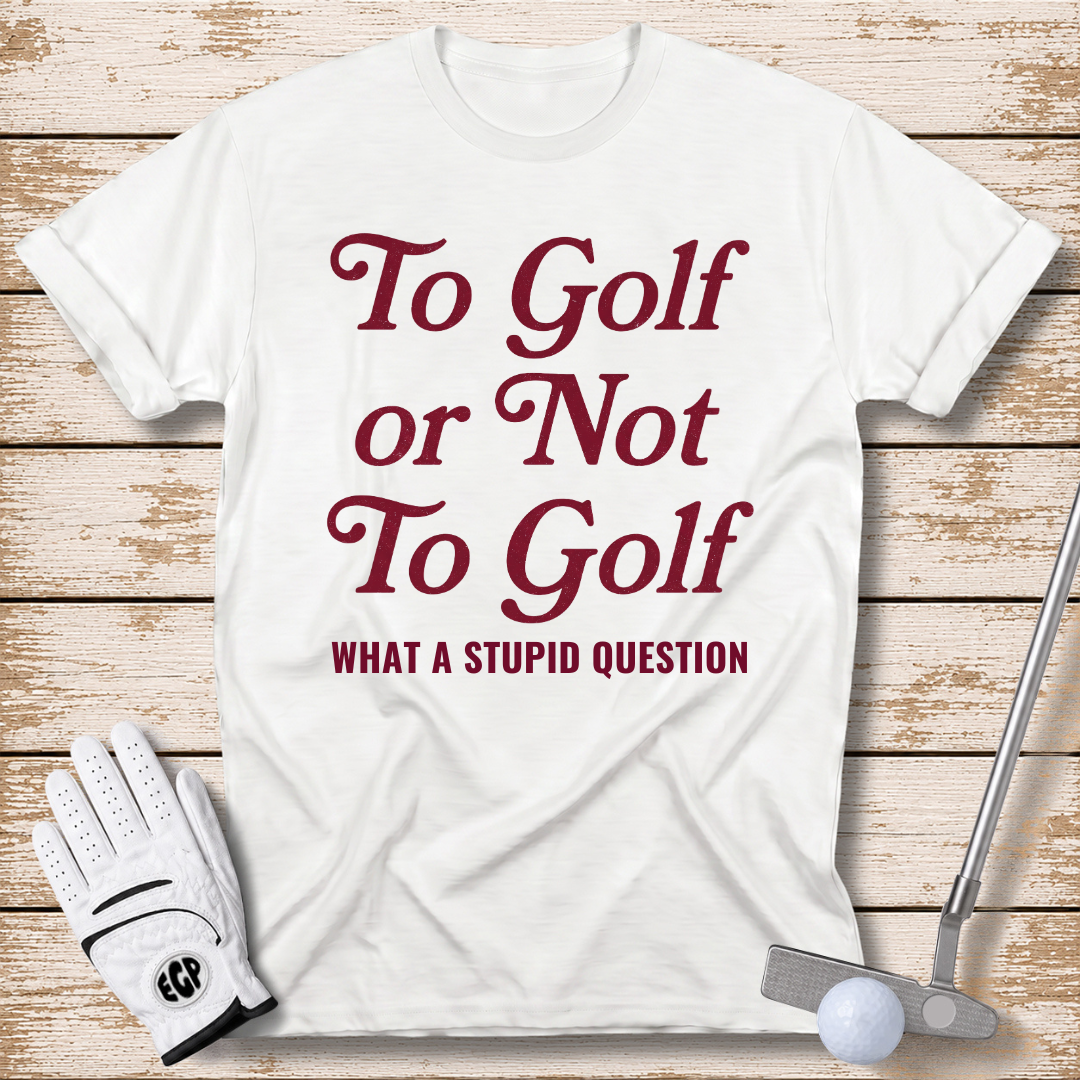 to-golf-or-not-to-golf-what-a-stupid-question-funny-golf-t-shirt-for-women-white-color-the-next-fairway